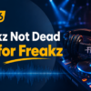 Freakz Not Dead – Set for Freakz